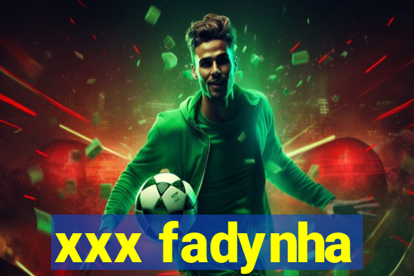 xxx fadynha